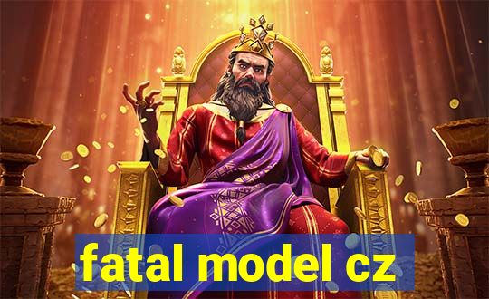 fatal model cz